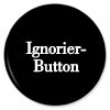 Ignorier button